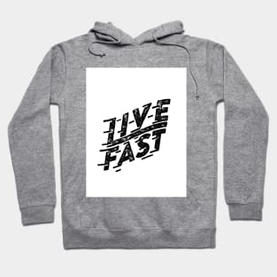 Live fast! Hoodie